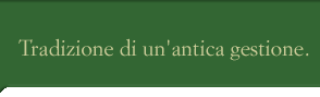 Tradizione di un'antica gestione